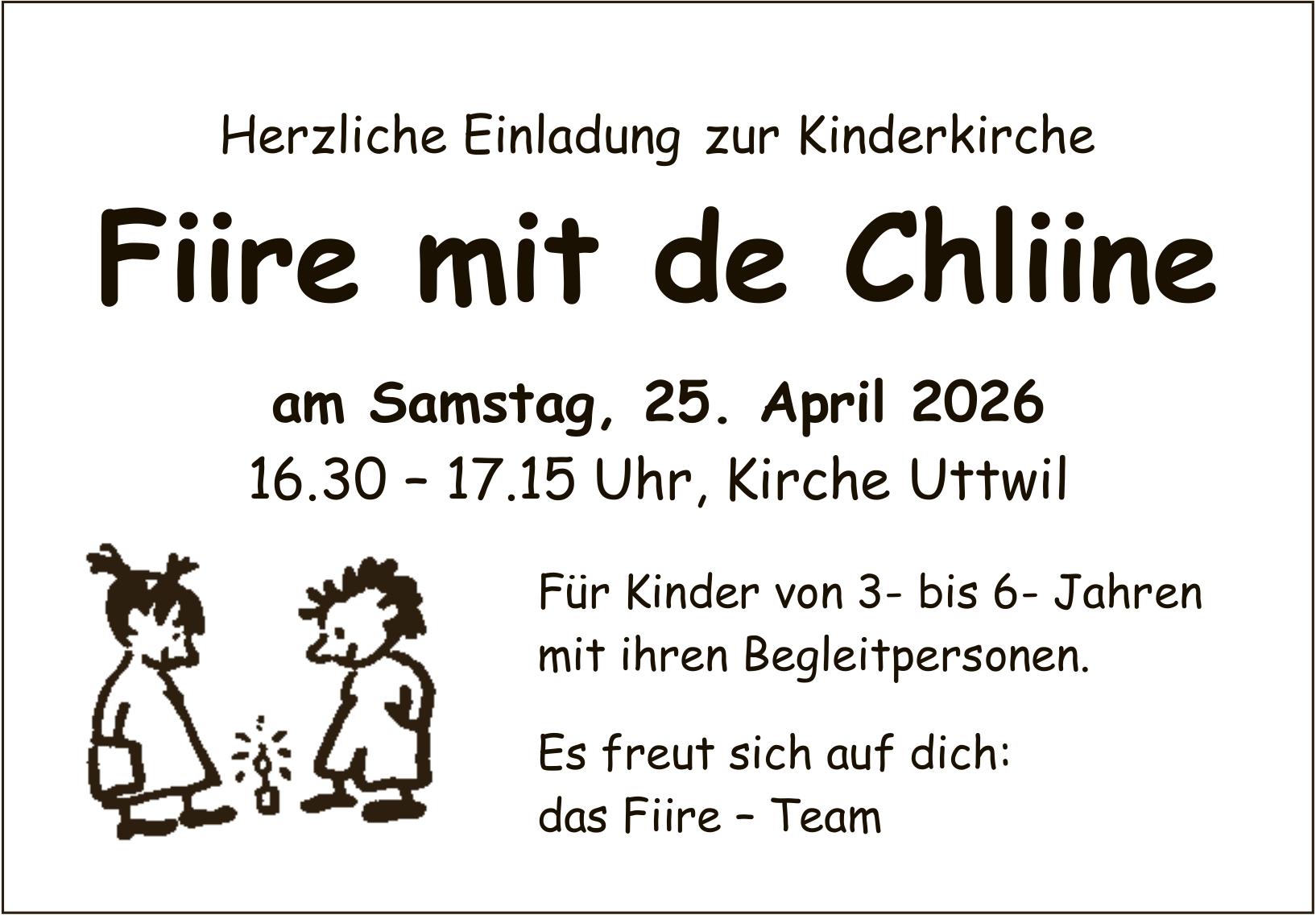 Fiire mit de Chliine, 25. April, Kirche Uttwil