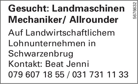 Landmaschinen Mechaniker/ Allrounder, Beat Jenni, Schwarzenbrug, gesucht