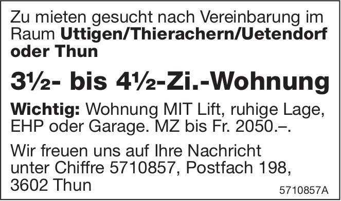 3½- bis 4½-Zi.-Wohnung, Raum Uttigen/Thierachern/Uetendorf oder Thun, zu mieten gesucht