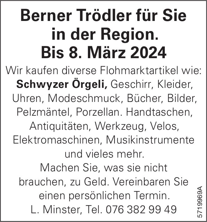 L. Minster, Berner Trödler für Sie in der Region. Bis 8. März 2024