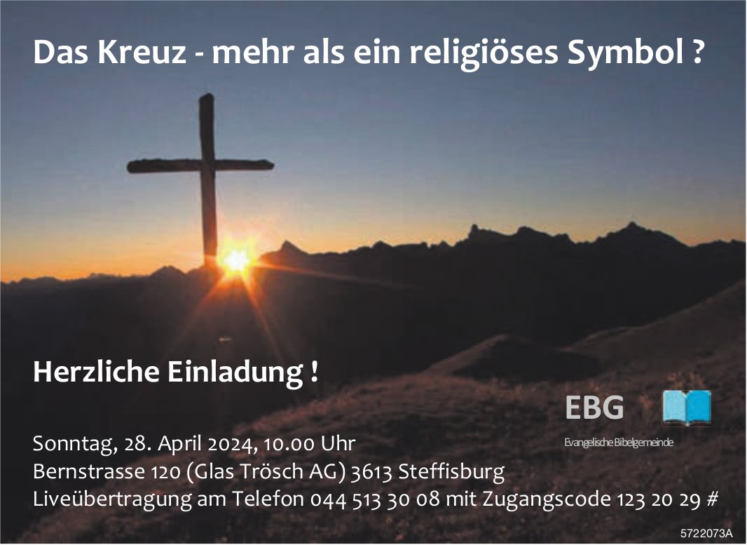 Das Kreuz - mehr als ein religiöses Symbol ? Herzliche Einladung !, 28. April, Steffisburg