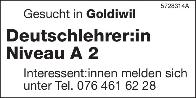 Deutschlehrer:in Niveau A 2, Goldiwil, gesucht