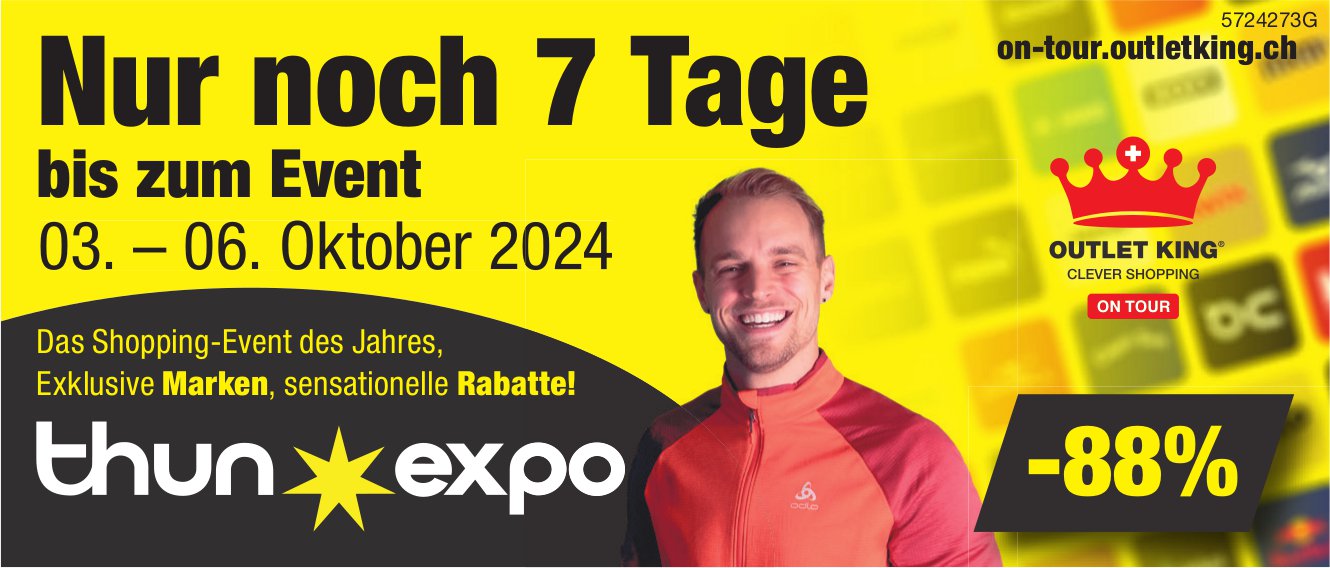 Nur noch 7 Tage - Das Shopping-Event des Jahres, 3. - 6. Oktober, Outlet King, Thun Expo