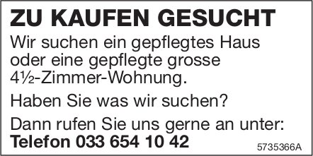 Ein gepflegtes Haus, 4½-Zimmer-Wohnung, zu kaufen gesucht
