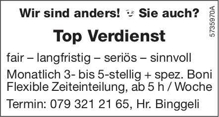 Wir sind anders! Flexible Zeiteinteilung, ab 5h / Woche, Hr. Binggelli, gesucht