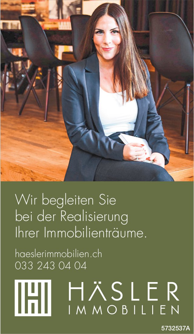 Häsler Immobilien, Wir begleiten Sie bei der Realisierung Ihrer Immobilienträume