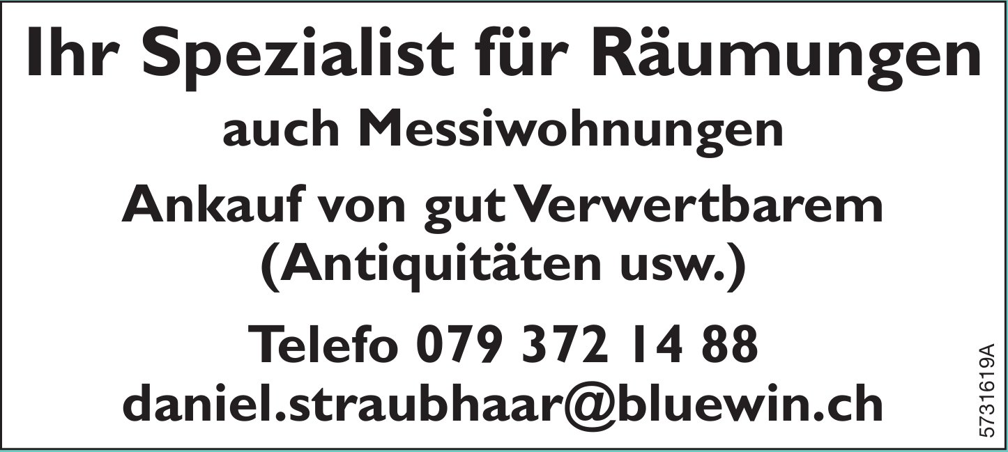 Daniel Straubhaar - Ihr Spezialist für Räumungen auch Messiwohnungen / Ankauf von gut Verwertbarem (Antiquitäten usw.)