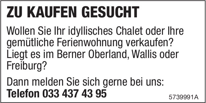 Chalet oder Ferienwohnung, Berner Oberland, Wallis oder Freiburg,  zu kaufen gesucht