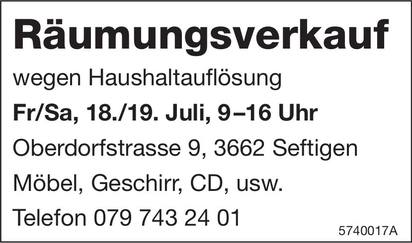 Räumungsverkauf wegen Haushaltauflösung, 18. und 19. Juli, Oberdorfstrasse 9, 3662 Seftigen