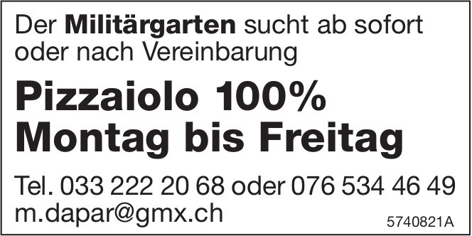 Pizzaiolo 100%, Militärgarten, gesucht