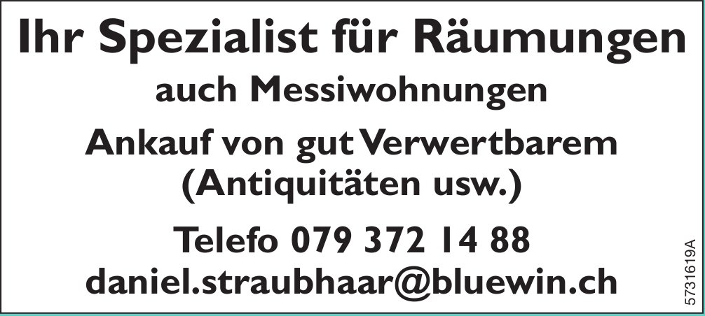 Daniel Straubhaar - Ihr Spezialist für Räumungen auch Messiwohnungen / Ankauf von gut Verwertbarem (Antiquitäten usw.)