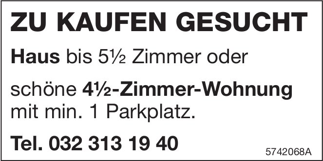 Haus oder 4.5-Zimmer-Wohnung, zu kaufen gesucht