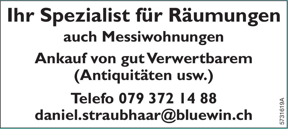Daniel Straubhaar - Ihr Spezialist für Räumungen auch Messiwohnungen / Ankauf von gut Verwertbarem (Antiquitäten usw.)