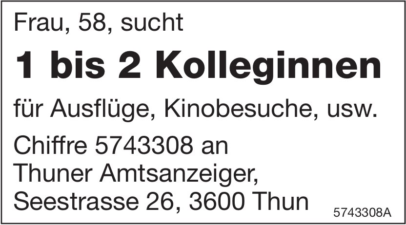 Frau, 58, sucht 1 bis 2 Kolleginnen für Ausflüge,  Kinobesuche