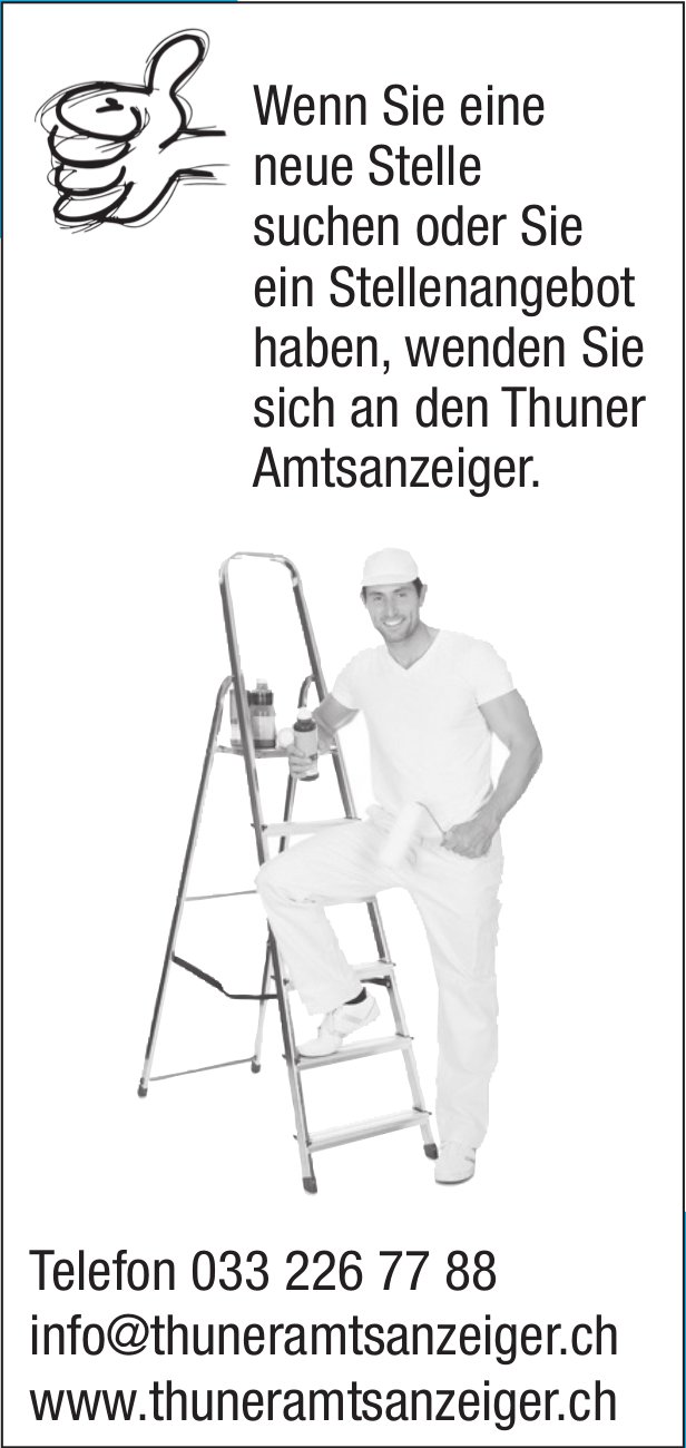 Wenn Sie eine neue Stelle suchen oder Sie ein Stellenangebot haben, wenden Sie sich an den Thuner Amtsanzeiger.