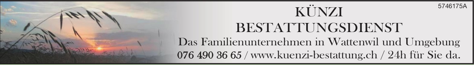 Künzi Bestattungsdienst, Das Familienunternehmen in Wattenwil und Umgebung