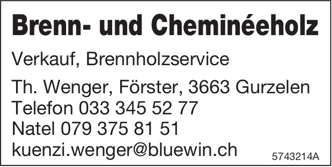 Th. Wenger, Gurzelen - Brenn- und Cheminéeholz