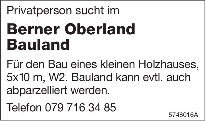 Berner Oberland Bauland, zu kaufen gesucht