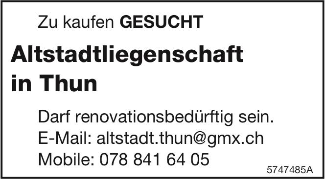 Altstadtliegenschaft in Thun, zu kaufen gesucht