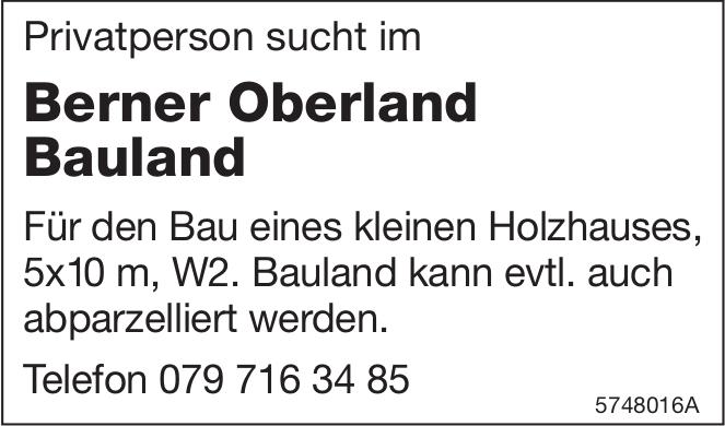 Berner Oberland Bauland, zu kaufen gesucht