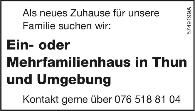 Ein- oder Mehrfamilienhaus in Thun und Umgebung, zu kaufen gesucht