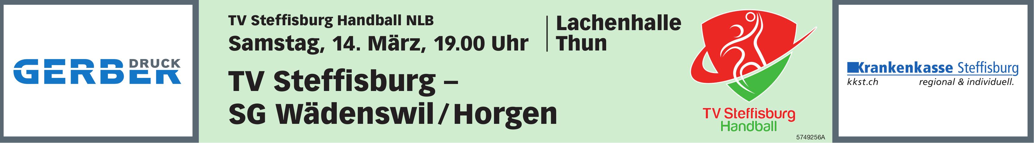 TV Steffisburg – SG Wädenswil / Horgen, 14. März, Lachenhalle Thun