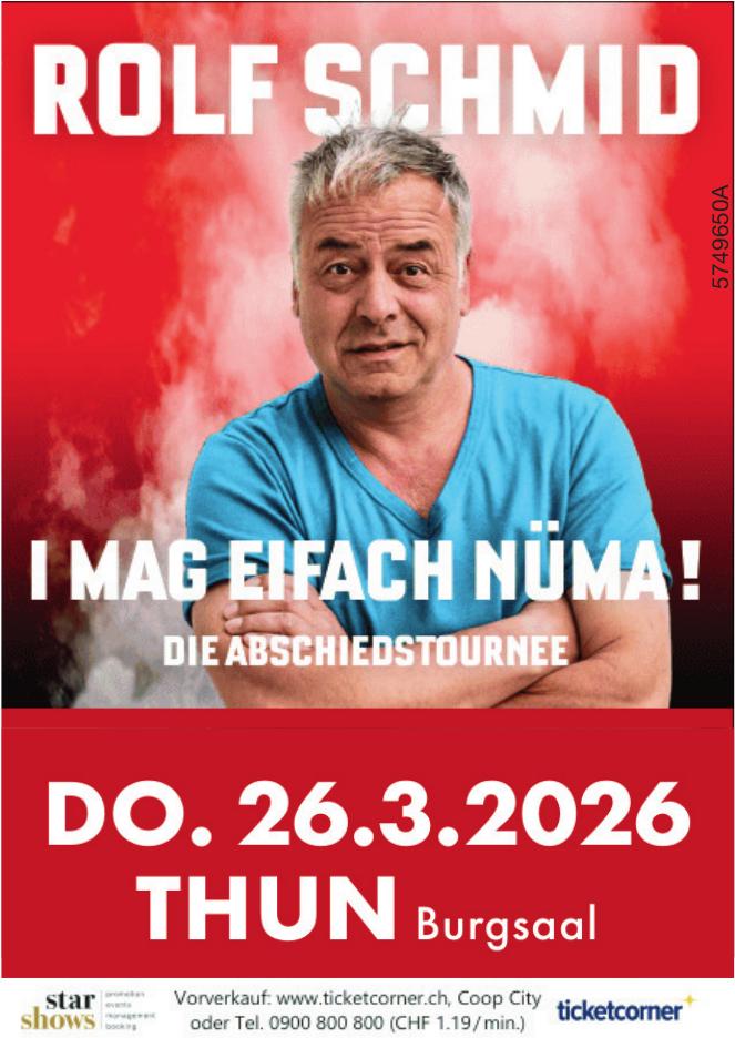 Rolf Schmid – I mag einfach nüma!, 26. März, Burgsaal, Thun