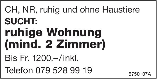 ruhige Wohnung (mind. 2 Zimmer), zu mieten gesucht