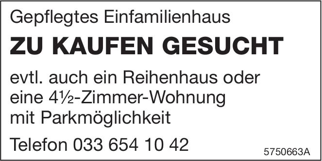 Gepflegtes Einfamilienhaus, 4½ Zimmer-Wohnung, zu kaufen gesucht