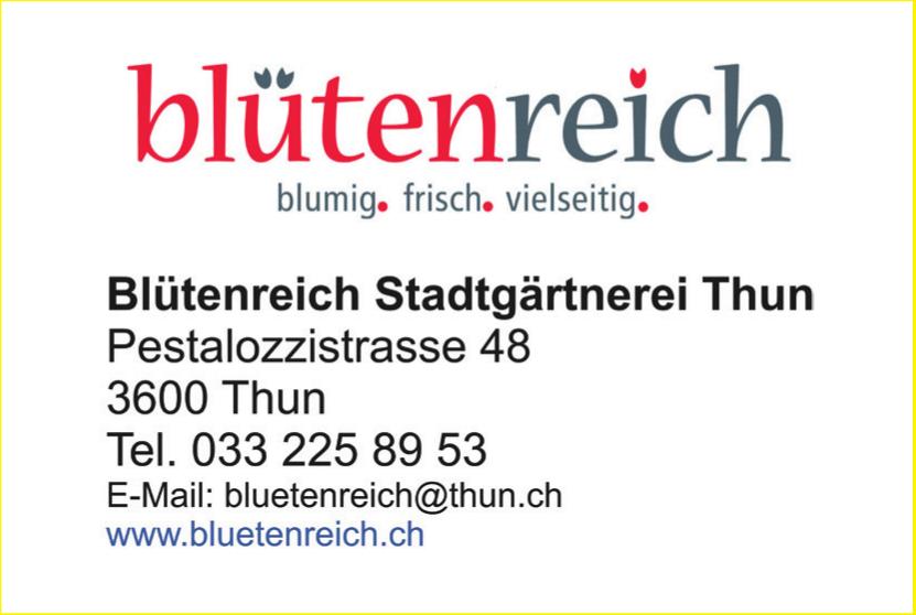 Blütenreich Stadtgärtnerei Thun, blumig» frisch, vielseitig.