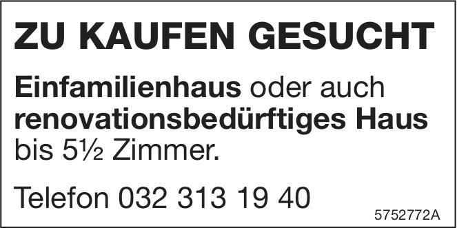 Einfamilienhaus oder auch renovationsbedürftiges Haus, 5½-Zimmer-Wohnung, zu kaufen gesucht