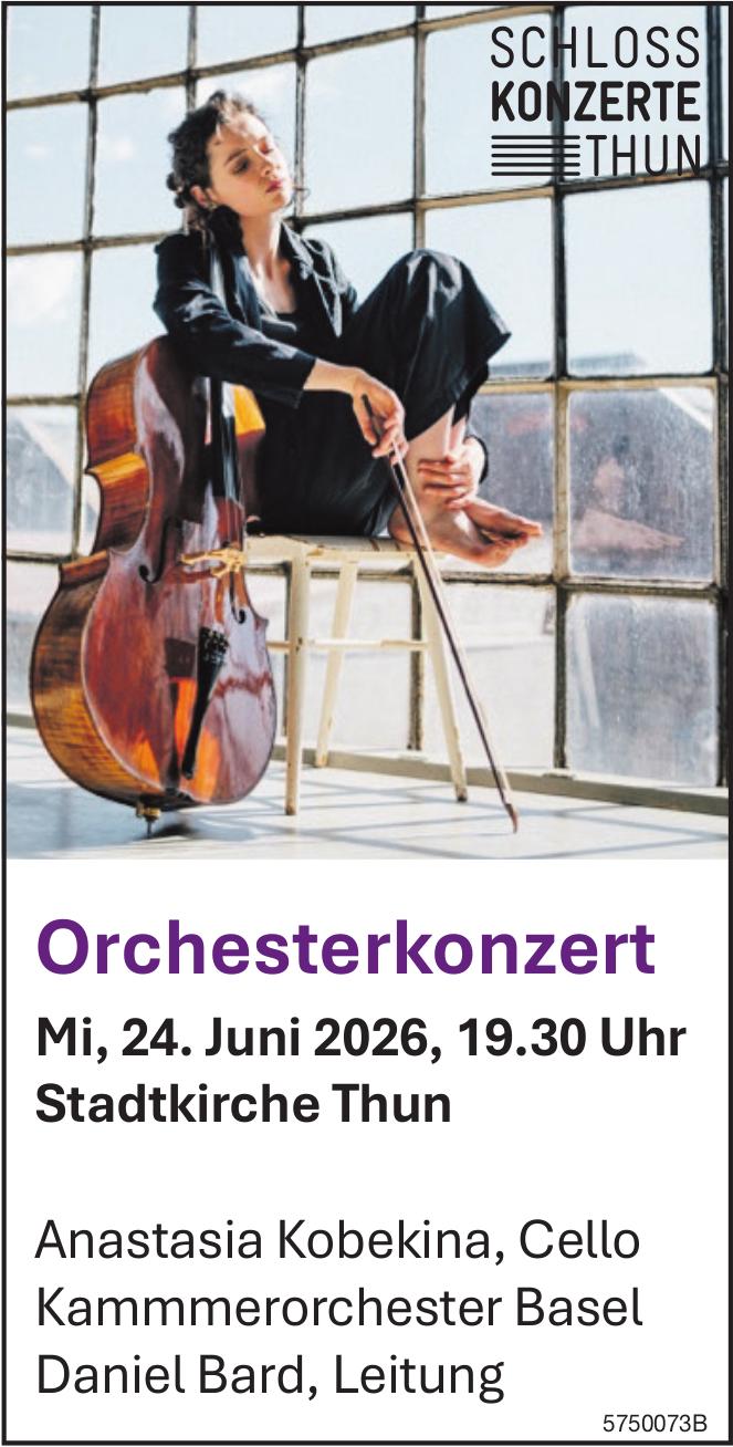 Anastasia Kobekina, Cello – Orchesterkonzert, 24. Juni, Stadtkirche Thun