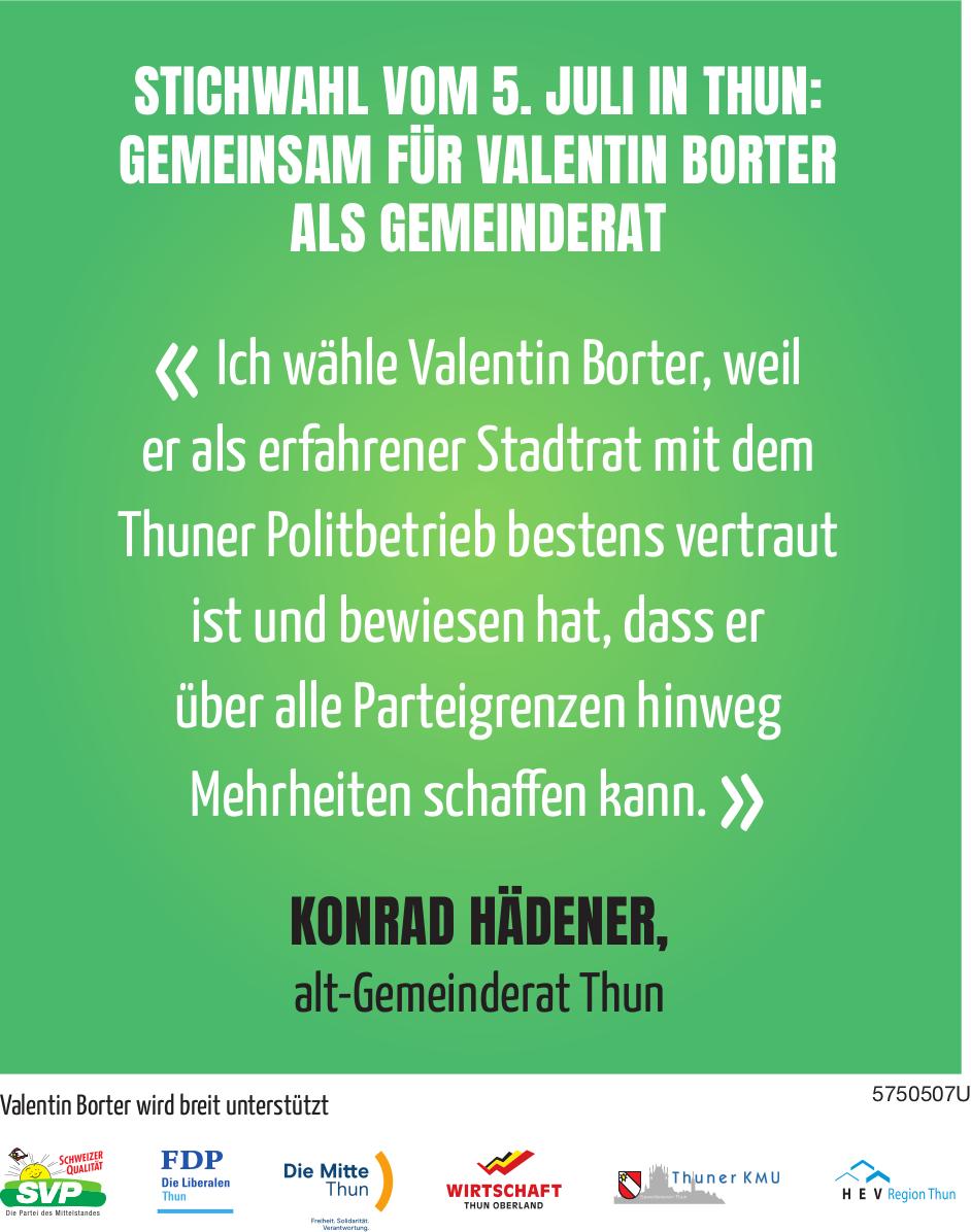STICHWAHL VOM 5. JULI IN THUN: GEMEINSAM FÜR VALENTIN BORTER ALS GEMEINDERAT