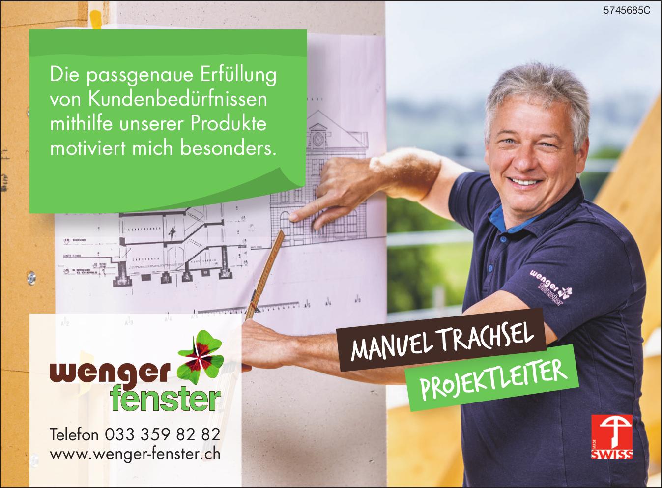 wenger fenster, Die passgenaue Erfüllung von Kundenbedürfnissen mithilfe unserer Produkte motiviert mich besonders.