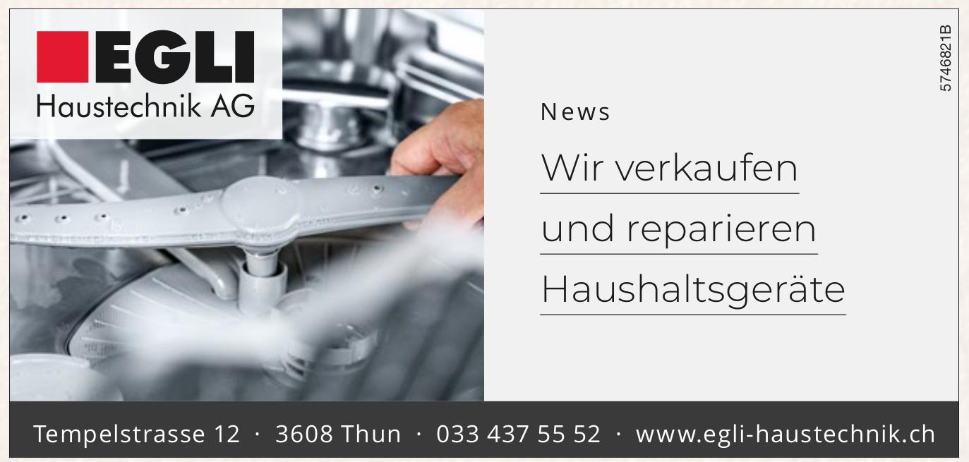 EGLI Haustechnik AG, Thun - Wir verkaufen und reparieren Haushaltsgeräte