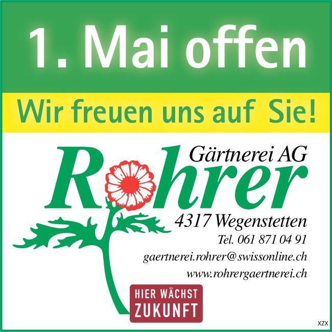 Rohrer Gärtnerei AG, Wegenstetten - 1. Mai offen, wir freuen uns auf Sie!