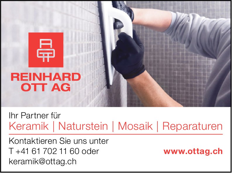 Reinhard Ott AG - Ihr Partner für Keramik, Naturstein, Mosaik, Reparaturen