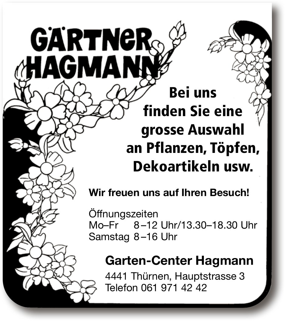 Garten-Center Hagmann, Thürnen - Bei uns finden Sie eine grosse Auswahl an Pflanzen, Töpfen, Dekoartikeln usw.