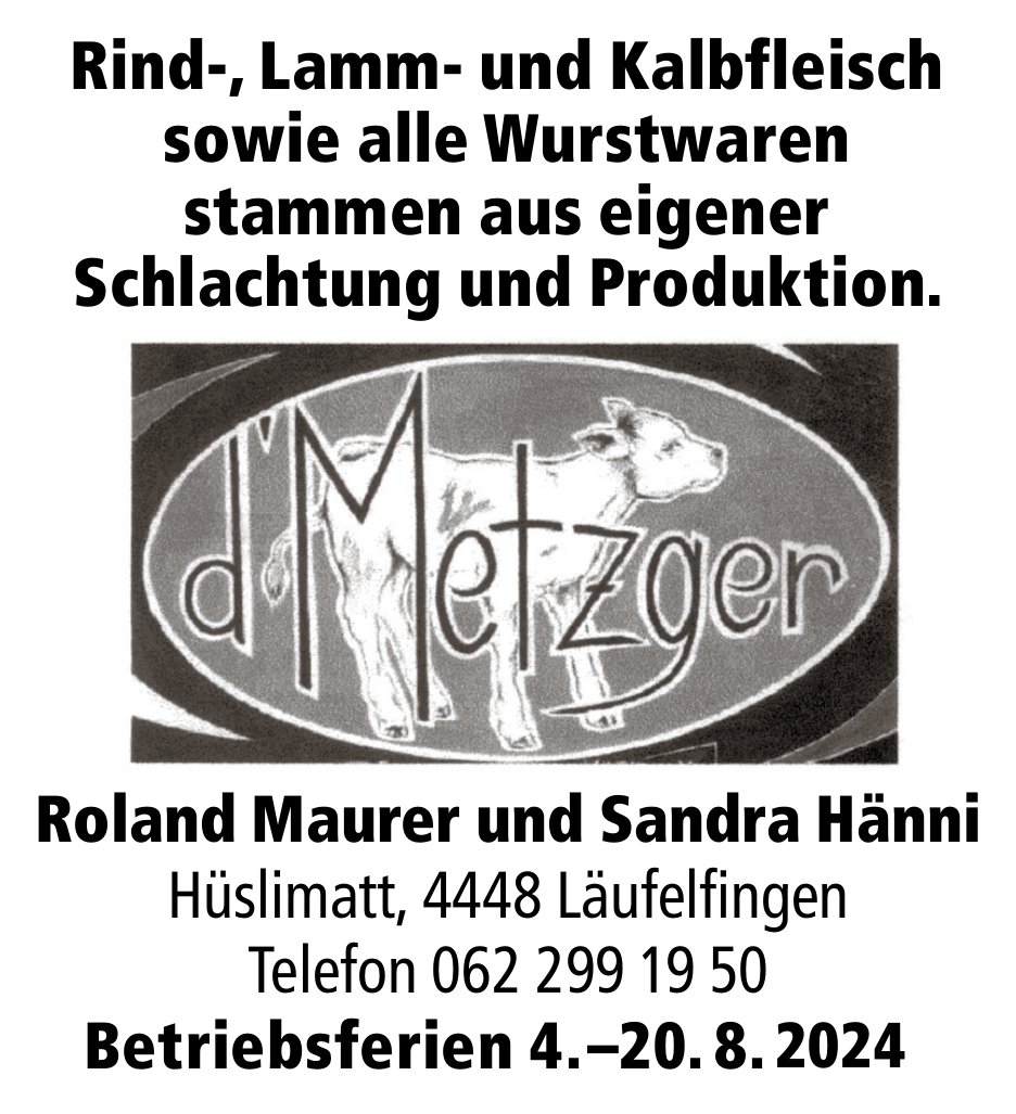 D'Metzger, Läufelfingen - Rind-, Lamm- und Kalbfleisch sowie alle Wurstwaren stammen aus eigener Schlachtung und Produktion.