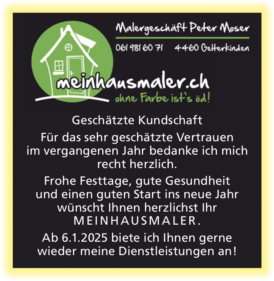 Malergeschäft Peter Moser, Gelterkinden - Für das sehr geschätzte Vertrauen im vergangenen Jahr bedanke ich mich recht herzlich.