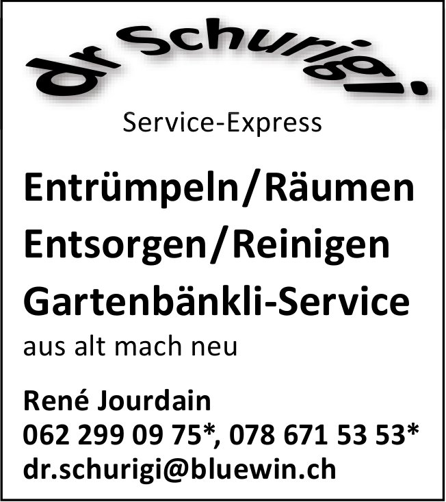 Dr Schurigi - Entrümpeln/Räumen, Entsorgen/Reinigen, Gartenbänkli-Service