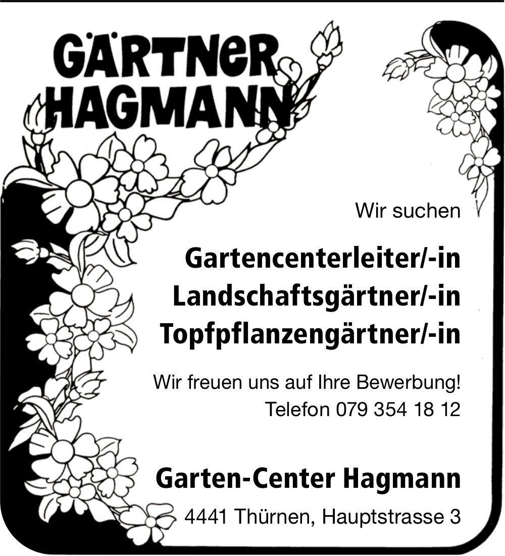 Gartencenterleiter/-in, Landschaftsgärtner/-in,  Topfpflanzengärtner/-in, Garten-Center Hagmann, Thürnen,  gesucht