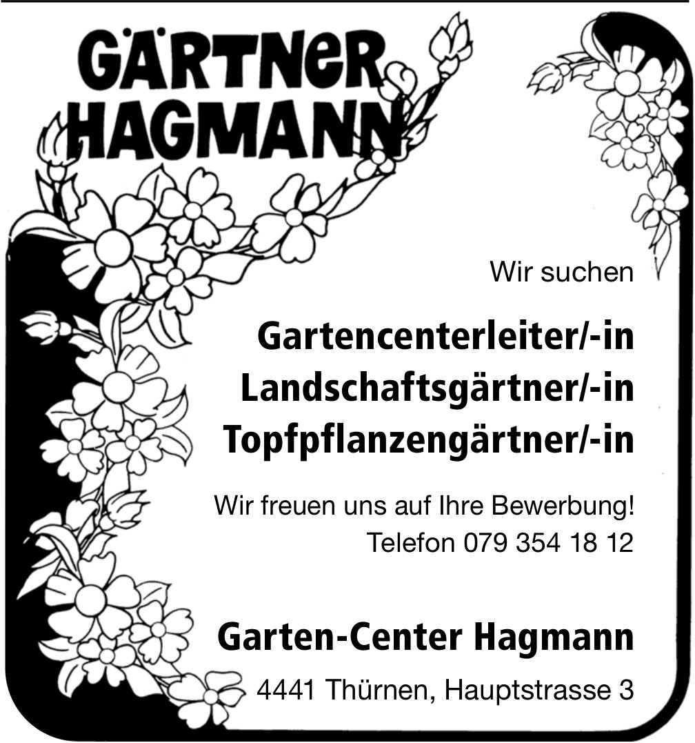 Gartencenterleiter/-in, Landschaftsgärtner/-in,  Topfpflanzengärtner/-in, Garten-Center Hagmann, Thürnen,  gesucht