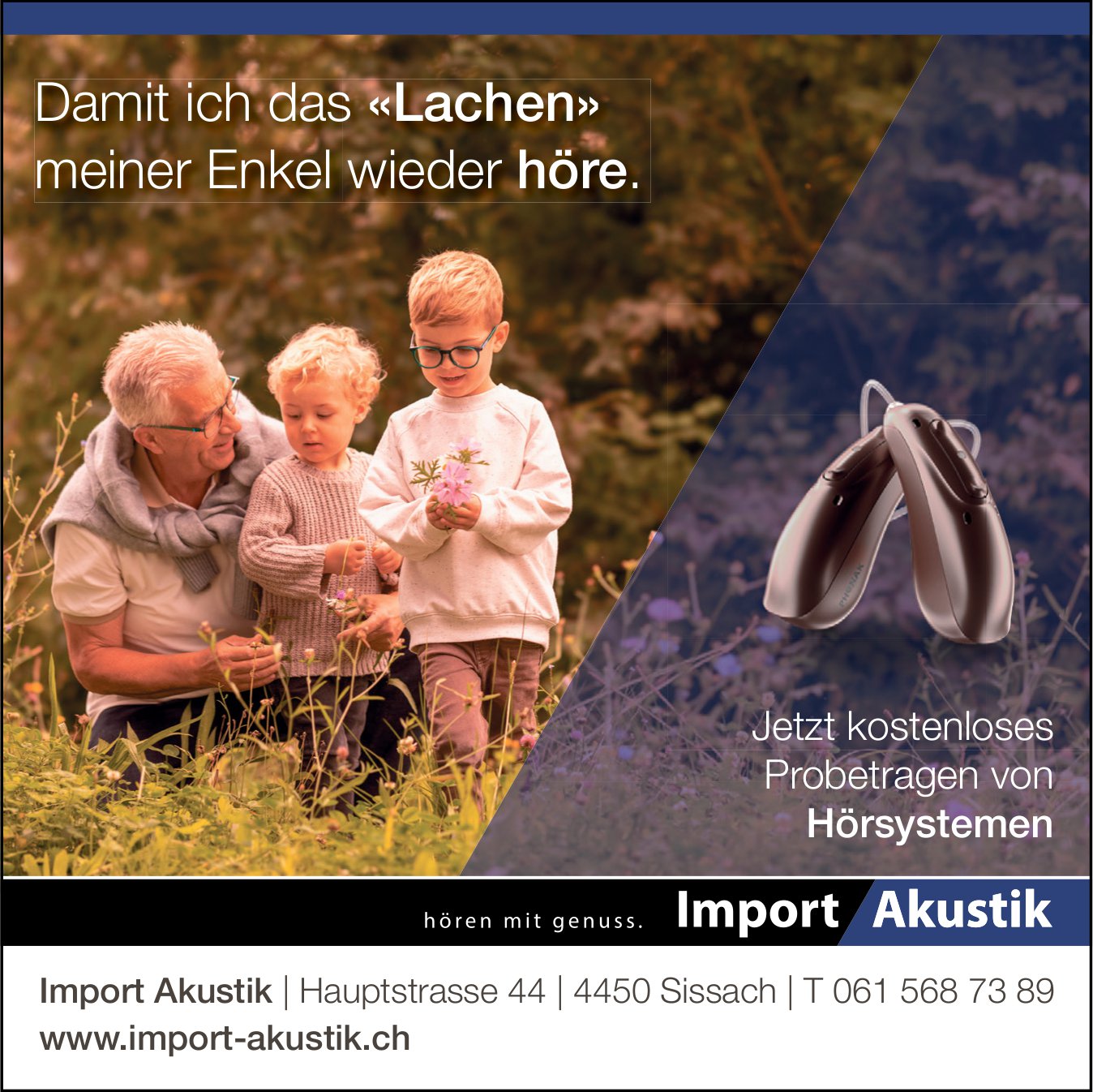 Import Akustik, Sissach - Damit ich das «Lachen» meiner Enkel wieder höre.