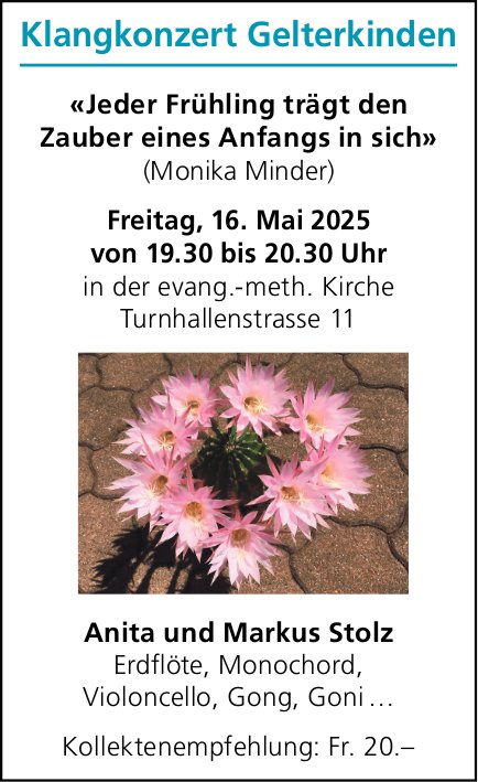 Klangkonzert «Jeder Frühling trägt den Zauber eines Anfangs in sich», 16. Mai, Evang.-meth. Kirche, Gelterkinden