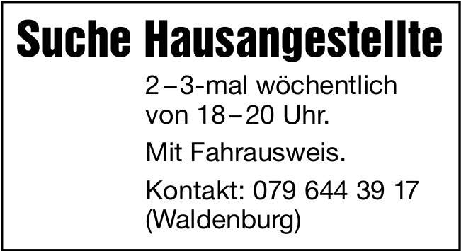 Hausangestellte, Waldenburg, gesucht
