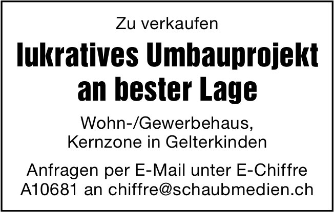 Lukratives Umbauprojekt an bester Lage, Gelterkinden, zu verkaufen
