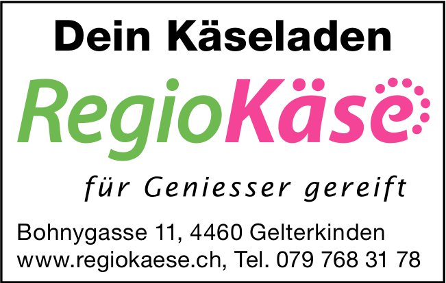 Regio Käse, Gelterkinden - für Geniesser gereift