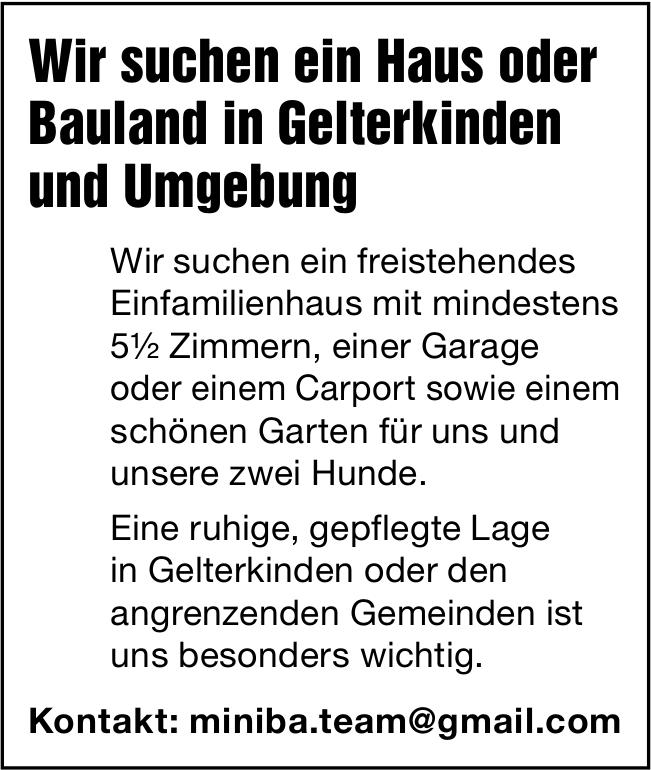 Wir suchen ein Haus oder Bauland in Gelterkinden und Umgebung, zu kaufen gesucht