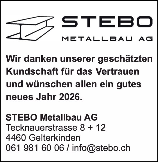 STEBO Metallbau AG, Geltikinden - Wir danken unserer geschätzten Kundschaft für das Vertrauen und wünschen allen ein gutes neues Jahr 2026.